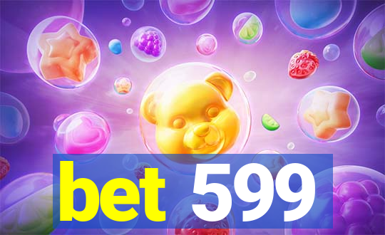 bet 599